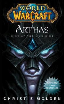 Arthas: Rise of the Lich King - Book #6 of the World of Warcraft