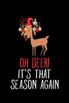 Oh Deer! It's That Season Again: Christmas Notebook | Funny Xmas Pun Sayings Santa Claus Winter Deals Holiday Season Mini Notepad Funny Xmas Humor Gift College Ruled (6"X9")