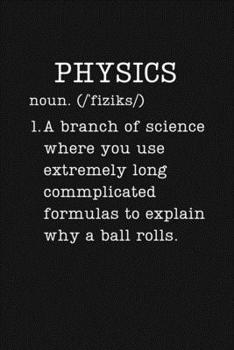 Physics: Funny Gifts For Physics Teachers - Small Lined Writing Journal or Notebook (Card Alternative) (Definition, Humor)