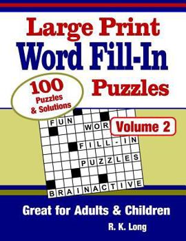 Paperback Large Print Word Fill-In Puzzles, Volume 2: 100 Full-Page Word Fill-In Puzzles, Great for Adults & Children [Large Print] Book