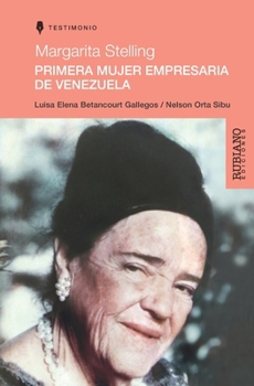 Margarita Stelling: PRIMERA MUJER EMPRESARIA DE VENEZUELA (Spanish Edition)