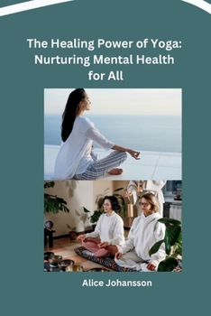 The Healing Power of Yoga: Nurturing Mental Health for All