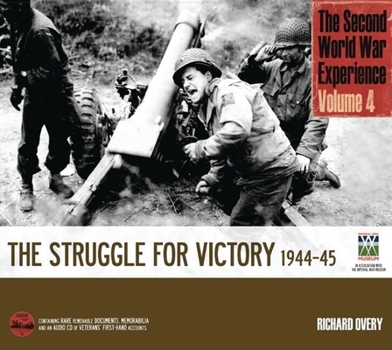 The Second World War Experience Volume 4: The Struggle for Victory 1944-45 - Book #4 of the Second World War Experience