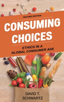 Hardcover Consuming Choices: Ethics in a Global Consumer Age Book