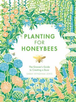 Hardcover Planting for Honeybees: The Grower's Guide to Creating a Buzz Book