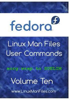Paperback Fedora Linux Man Files: User Commands Volume 10 Book