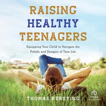 MP3 CD Raising Healthy Teenagers: Equipping Your Child to Navigate the Pitfalls and Dangers of Teen Life Book