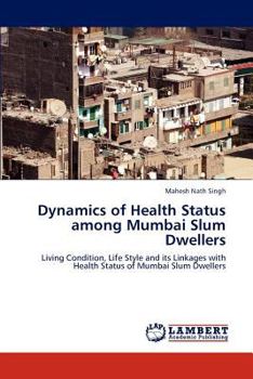 Paperback Dynamics of Health Status Among Mumbai Slum Dwellers Book