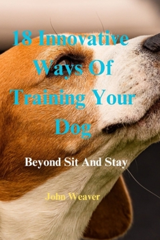 Paperback 18 innovative ways of training your dog: Beyond sit and stay Book