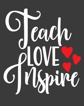 Paperback Teach Love Inspire: teacher journal notebook, teacher lesson planner, teacher planner 2019-2020, teacher planner, teacher gifts, teachers Book