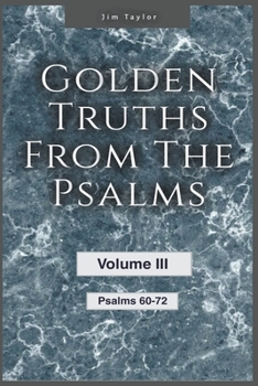 Paperback Golden Truths from the Psalms - Volume III - Psalms 60-72 Book
