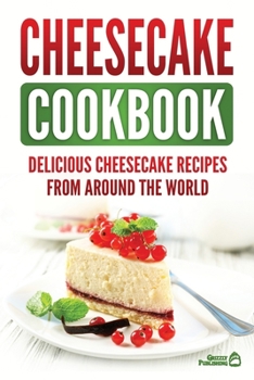 Paperback Cheesecake Cookbook: Delicious Cheesecake Recipes From Around The World Book