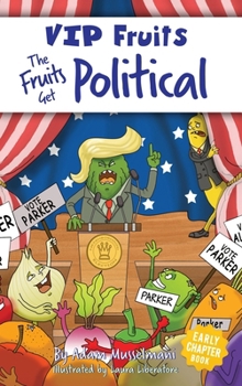 Hardcover The Fruits Get Political: A Hilarious Middle Grade Chapter Book for Kids Ages 8-12 Book