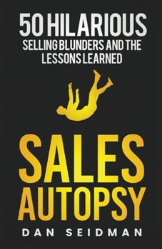 Paperback Sales Autopsy: 50 Hilarious Selling Blunders and the Lessons Learned Book