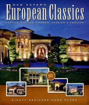 Paperback Dan Sater's European Classics: Tuscan, Italian, French, Spanish & English: Eighty Designer Home Plans Book