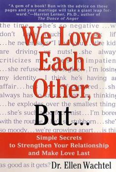 Paperback We Love Each Other, But . . .: Simple Secrets to Strengthen Your Relationship and Make Love Last Book
