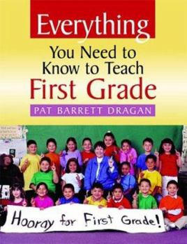 Paperback Everything You Need to Know to Teach First Grade Book