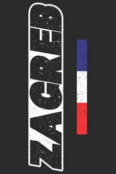 Zagreb: Tagesplaner mit 120 Seiten. Zagreb die Stadt Metropole in Kroatien als Geschenk. Organizer auch als Terminkalender, Kalender oder Planer verwendbar (German Edition)