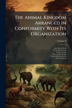 Paperback The Animal Kingdom Arranged in Conformity With Its Organization; Volume 8 Book