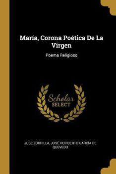 Paperback María, Corona Poética De La Virgen: Poema Religioso [Spanish] Book