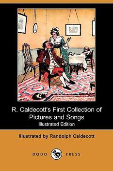 R. Caldecott's First Collection of Pictures and Songs