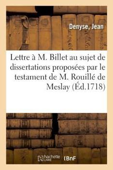 Paperback Lettre À M. Billet, Au Sujet Des Dissertations Proposées Par Le Testament de M. Rouillé de Meslay [French] Book