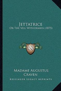 Paperback Jettatrice: Or The Veil Withdrawn (1875) Book