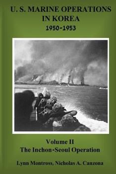 U.S. Marine Operations in Korea 1950-1953: Volume II - The Inchon-Seoul Operation - Book #2 of the U.S. Marine Operations in Korea, 1950-1953