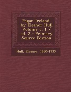 Paperback Pagan Ireland, by Eleanor Hull Volume V. 1 / Ed. 2 Book