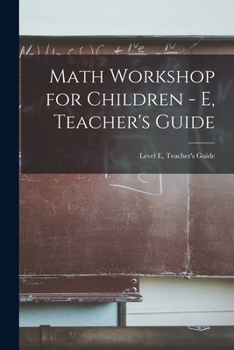 Paperback Math Workshop for Children - E, Teacher's Guide; Level E, Teacher's Guide Book