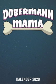 Paperback Kalender 2020: Dobermann Mama A5 Kalender Planer f?r ein erfolgreiches Jahr - 110 Seiten [German] Book