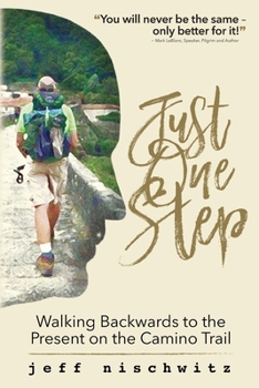 Paperback Just One Step: Walking Backwards to the Present on the Camino Trail Book