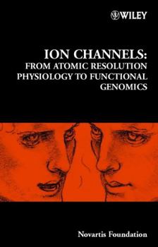 Hardcover Ion Channels: From Atomic Resolution Physiology to Functional Genomics Book