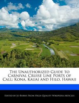 Paperback The Unauthorized Guide to Carnival Cruise Line Ports of Call: Kona, Kauai and Hilo, Hawaii Book