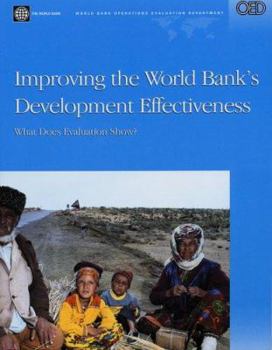 Improving the World Bank's Development Effectiveness: What Does Evaluation Show? (Operations Evaluation Studies)