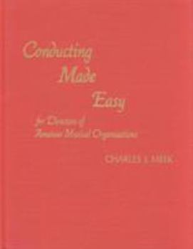 Conducting Made Easy for Directors of Amateur Musical Organizations