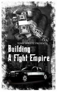 Paperback Building A Fight Empire (The Fight Promoter Series) Book