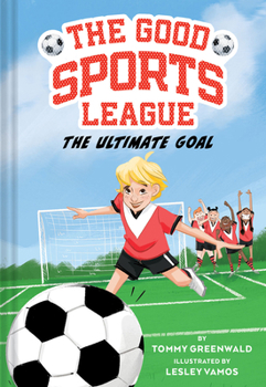 Hardcover The Ultimate Goal (Good Sports League #1) Book