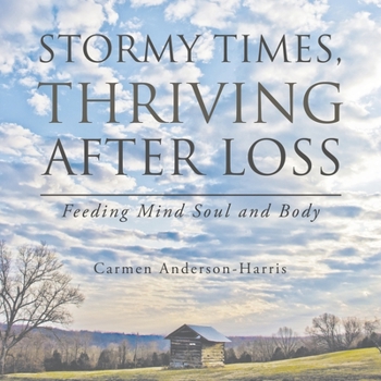 Paperback Stormy Times, Thriving After Loss: Feeding Mind Soul and Body Book