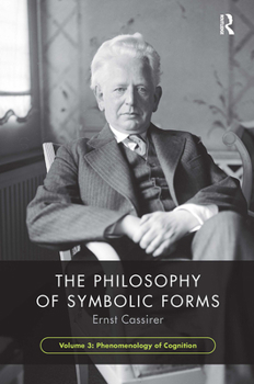 Paperback The Philosophy of Symbolic Forms, Volume 3: Phenomenology of Cognition Book