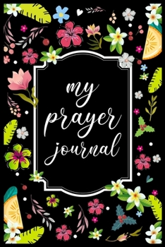 Paperback My Prayer Journal: My Prayer Journal Guide to Prayer, Praise and Thanks - My prayer journal A 3 month guide Book