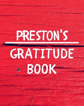 Preston's Gratitude Journal: Gratitude Goal Journal Gift for Preston Planner / Notebook / Diary / Unique Greeting Card Alternative