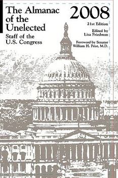 Hardcover The Almanac of the Unelected: Staff of the U.S. Congress 2008 Book