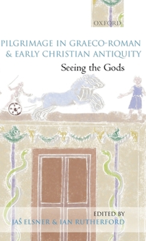 Hardcover Pilgrimage in Graeco-Roman and Early Christian Antiquity: Seeing the Gods Book