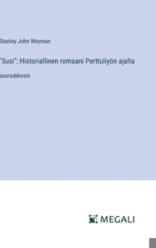 Hardcover "Susi"; Historiallinen romaani Perttuliyön ajalta: suuraakkosin [Finnish] Book