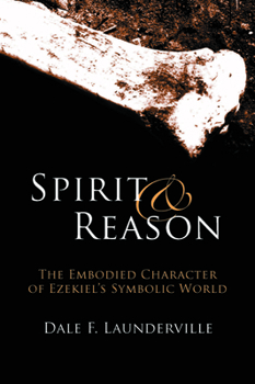 Paperback Spirit and Reason: The Embodied Character of Ezekiel's Symbolic Thinking Book