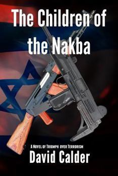 Paperback The Children of the Nakba: A Novel of the Arab-Israeli Conflict Book