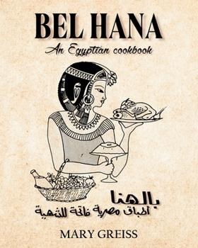 Paperback Bel Hana: An Egyptian Cookbook Book