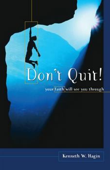 Paperback Don't Quit!: Your Faith Will See You Through Book