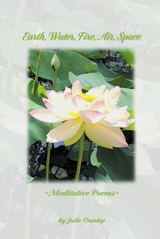 Paperback Earth, Water, Fire, Air, Space: Meditative Poems Book